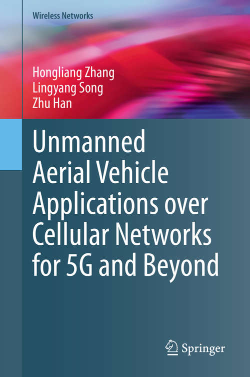 Unmanned Aerial Vehicle Applications over Cellular Networks for 5G and Beyond (Wireless Networks)