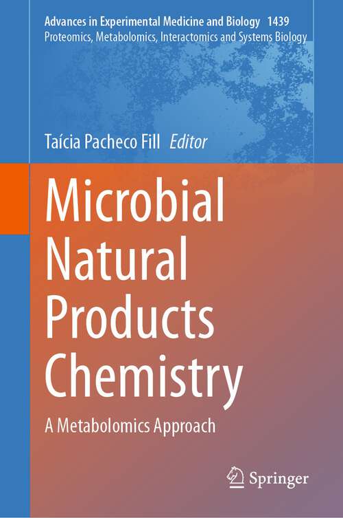 Book cover of Microbial Natural Products Chemistry: A Metabolomics Approach (1st ed. 2023) (Advances in Experimental Medicine and Biology #1439)