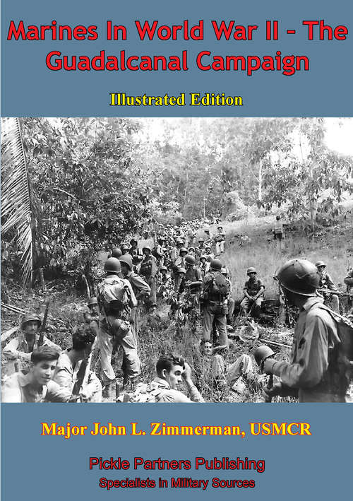 Marines In World War II - The Guadalcanal Campaign [Illustrated Edition]