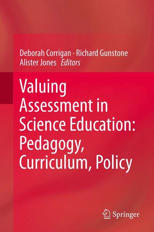 Book cover of Valuing Assessment in Science Education: Pedagogy, Curriculum, Policy