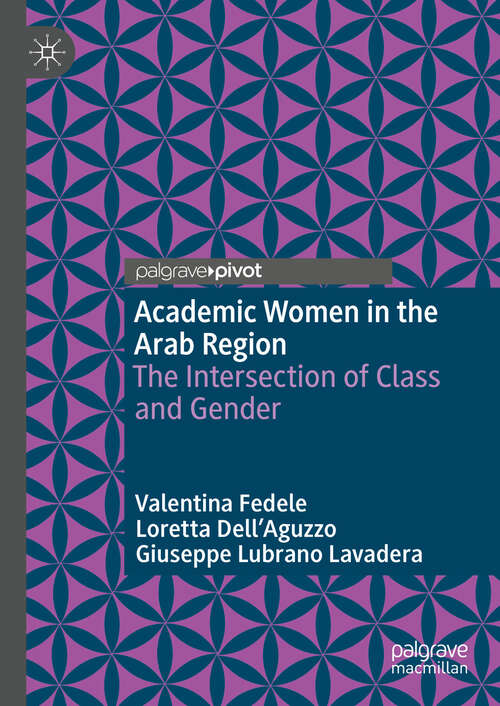Book cover of Academic Women in the Arab Region: The Intersection of Class and Gender