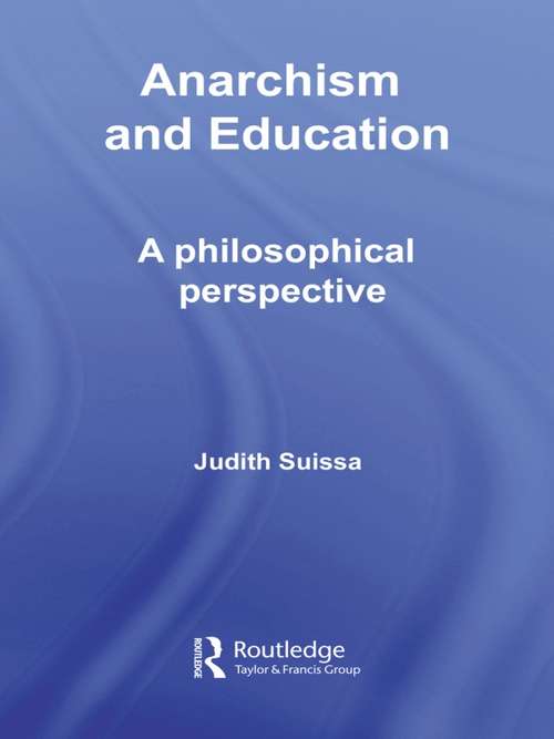 Book cover of Anarchism and Education: A Philosophical Perspective (2) (Routledge International Studies in the Philosophy of Education)