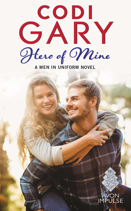 Book cover of Hero of Mine: The Men in Uniform Series