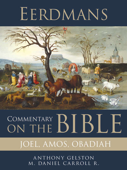 Eerdmans Commentary on the Bible: Joel, Amos, Obadiah
