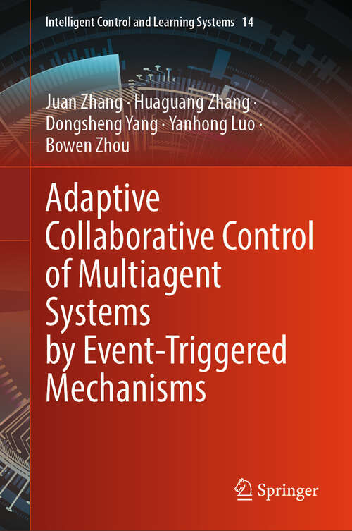 Book cover of Adaptive Collaborative Control of Multiagent Systems by Event-Triggered Mechanisms (Intelligent Control and Learning Systems #14)