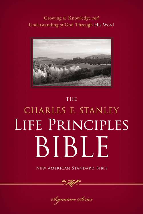 Book cover of The Charles F. Stanley Life Principles Bible, NASB: Holy Bible, New American Standard Bible