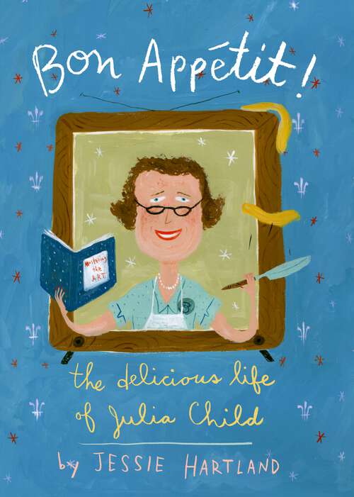 Book cover of Bon Appetit! The Delicious Life of Julia Child