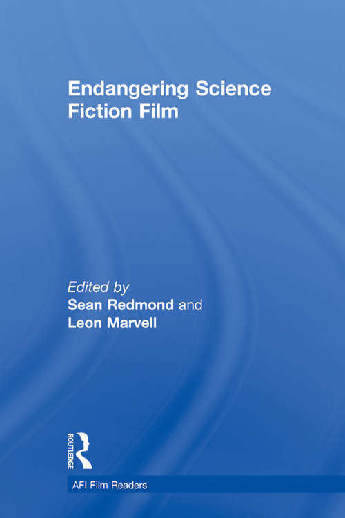 Endangering Science Fiction Film (AFI Film Readers)