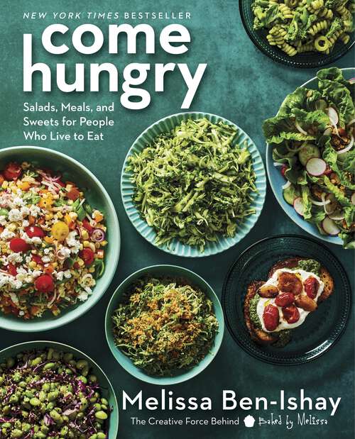Book cover of Come Hungry: Salads, Meals, and Sweets for People Who Live to Eat