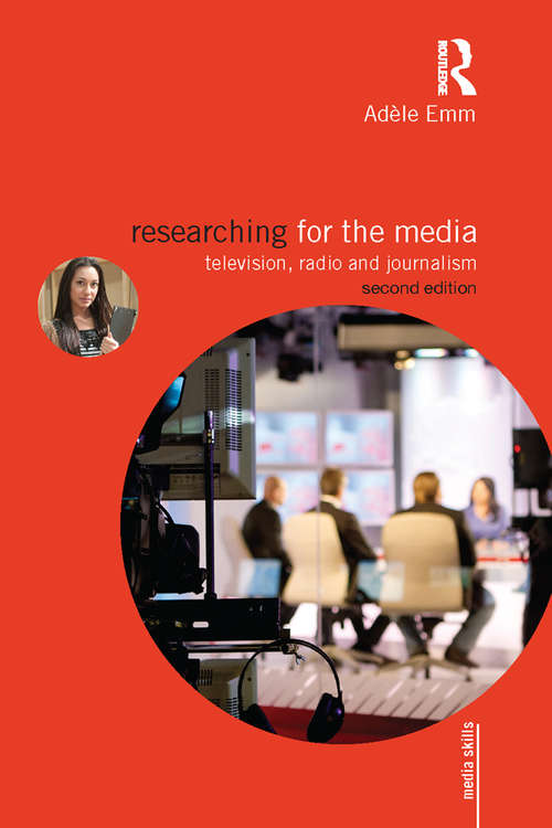 Book cover of Researching for the Media: Television, Radio and Journalism (2) (Media Skills)