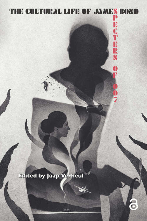 Book cover of The Cultural Life of James Bond: Specters of 007 (1)