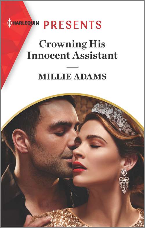 Book cover of Crowning His Innocent Assistant: The Surprise Bollywood Baby (born Into Bollywood) / The World's Most Notorious Greek / Terms Of Their Costa Rican Temptation / Crowning His Innocent Assistant (Original) (The Kings of California #3)