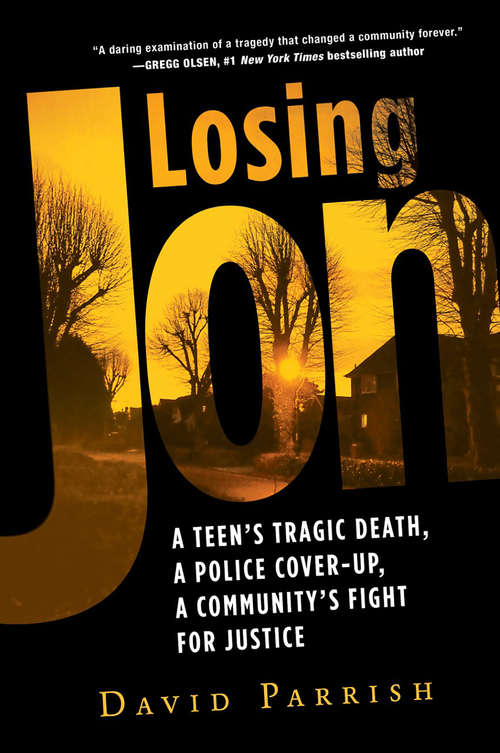 Book cover of Losing Jon: A Teen's Tragic Death, a Police Cover-Up, a Community's Fight for Justice