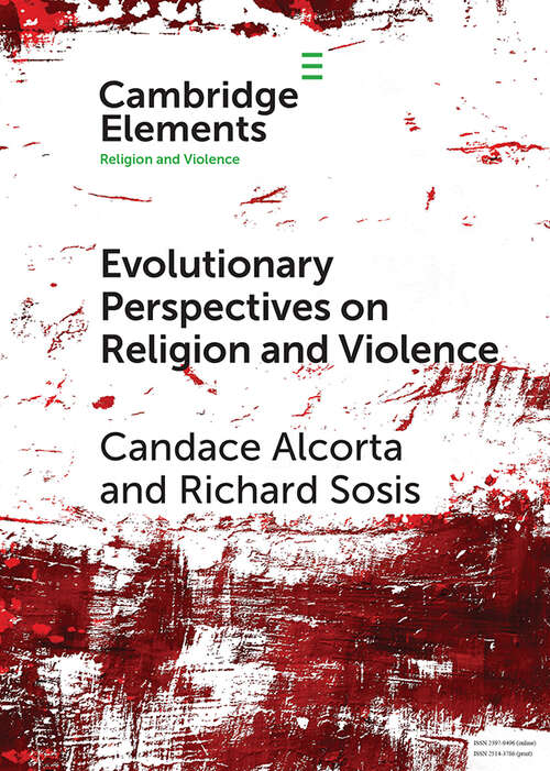 Evolutionary Perspectives on Religion and Violence (Elements in Religion and Violence)