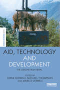 Aid, Technology and Development: The Lessons from Nepal (The Earthscan Science in Society Series)