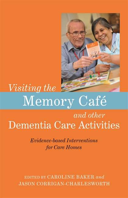 Visiting the Memory Café and other Dementia Care Activities: Evidence-based Interventions for Care Homes