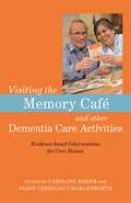 Visiting the Memory Café and other Dementia Care Activities: Evidence-based Interventions for Care Homes