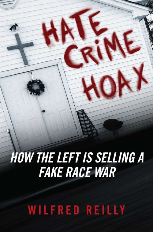 Book cover of Hate Crime Hoax: How the Left is Selling a Fake Race War
