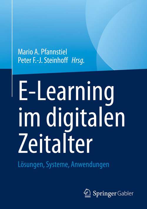 Book cover of E-Learning im digitalen Zeitalter: Lösungen, Systeme, Anwendungen (1. Aufl. 2022)