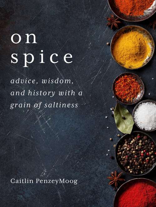 Book cover of On Spice: Advice, Wisdom, and History with a Grain of Saltiness
