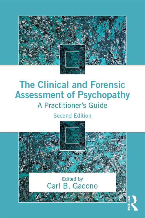 The Clinical and Forensic Assessment of Psychopathy: A Practitioner's Guide (Personality And Clinical Psychology Ser.)