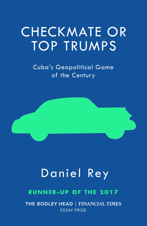 Book cover of Checkmate or Top Trumps: Cuba’s Geopolitical Game of the Century