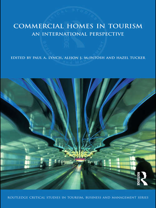 Commercial Homes in Tourism: An International Perspective (Routledge Critical Studies in Tourism, Business and Management)