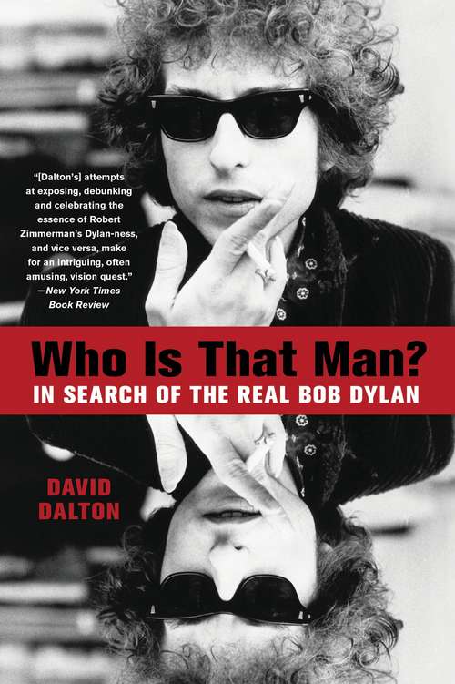 Book cover of Who Is That Man?: In Search of the Real Bob Dylan