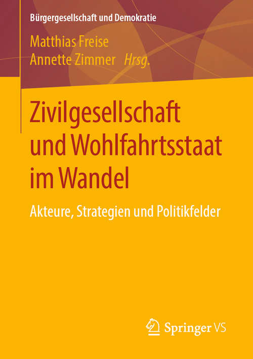 Book cover of Zivilgesellschaft und Wohlfahrtsstaat im Wandel: Akteure, Strategien Und Politikfelder (Bürgergesellschaft und Demokratie)