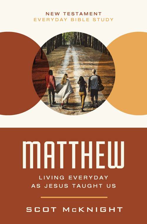 Book cover of Matthew: Living Everyday as Jesus Taught Us (New Testament Everyday Bible Study Series)