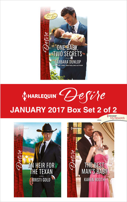 Harlequin Desire January 2017 - Box Set 2 of 2: One Baby, Two Secrets\An Heir for the Texan\The Best Man's Baby