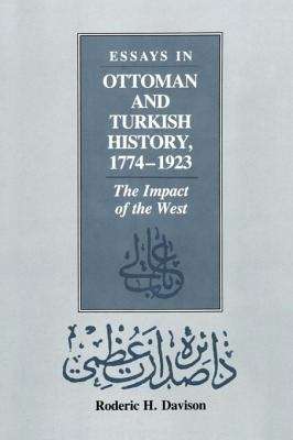 Book cover of Essays in Ottoman and Turkish History, 1774-1923: The Impact of the West