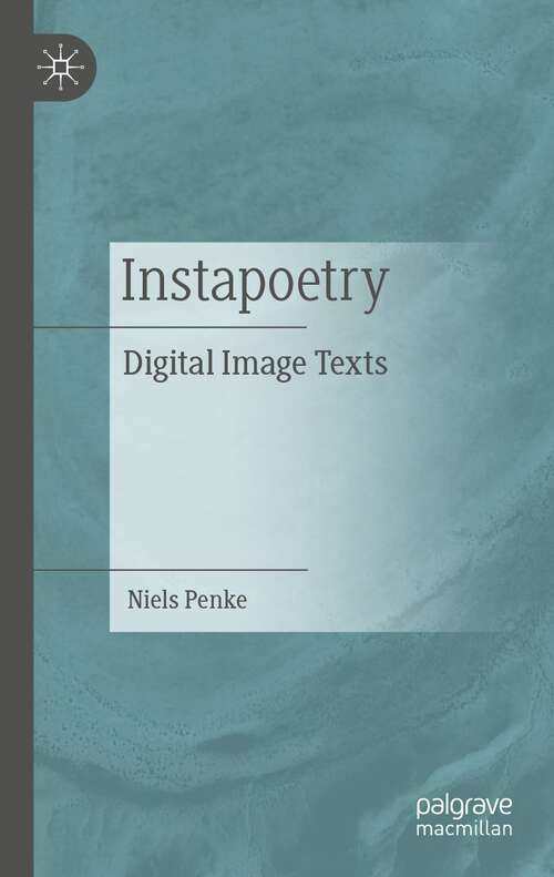 Book cover of Instapoetry: Digital Image Texts (1st ed. 2023)