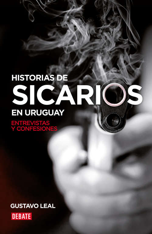 Book cover of Historias de sicarios en Uruguay: Entrevistas y confesiones