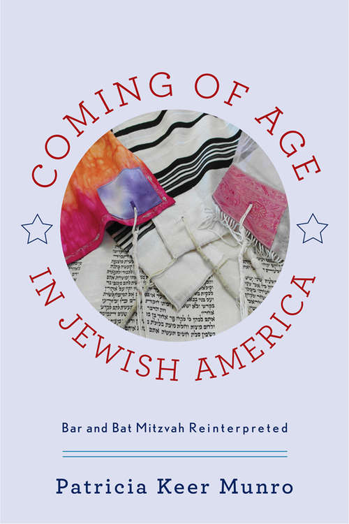 Book cover of Coming of Age in Jewish America: Bar and Bat Mitzvah Reinterpreted