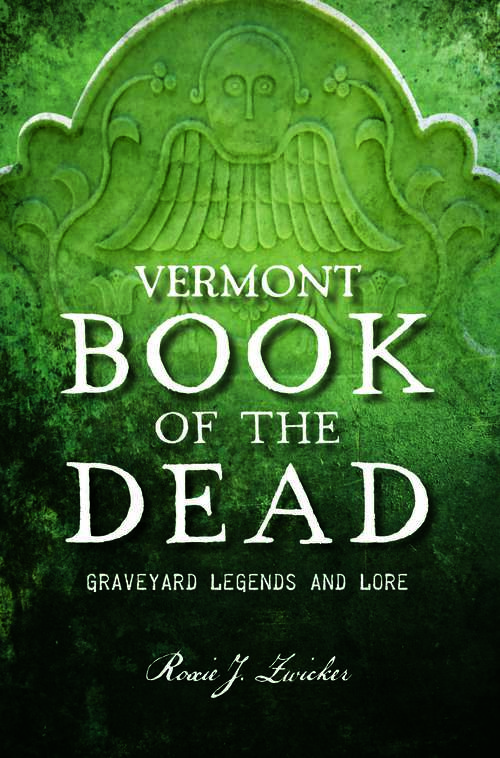 Book cover of Vermont Book of the Dead: Graveyard Legends and Lore (The History Press)