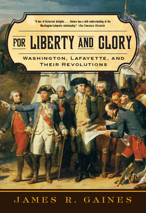 Book cover of For Liberty and Glory: Washington, Lafayette, and Their Revolutions
