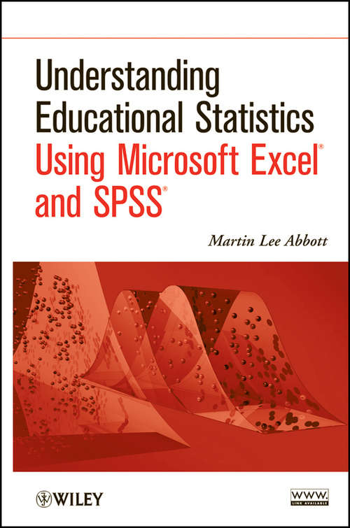 Understanding Educational Statistics Using Microsoft Excel® and Spss®