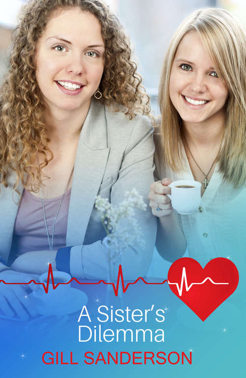 Book cover of A Sister's Dilemma: An Uplifting Medical Romance (The Wilde Twins #1)