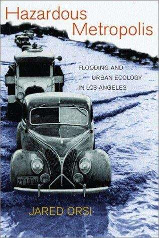 Hazardous Metropolis: Flooding and Urban Ecology in Los Angeles