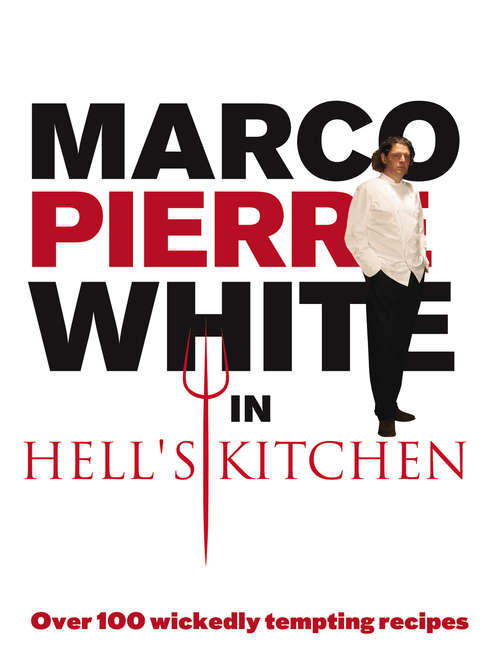 Book cover of Marco Pierre White in Hell's Kitchen: Over 100 wickedly tempting recipes