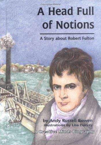 A Head Full of Notions: A Story about Robert Fulton