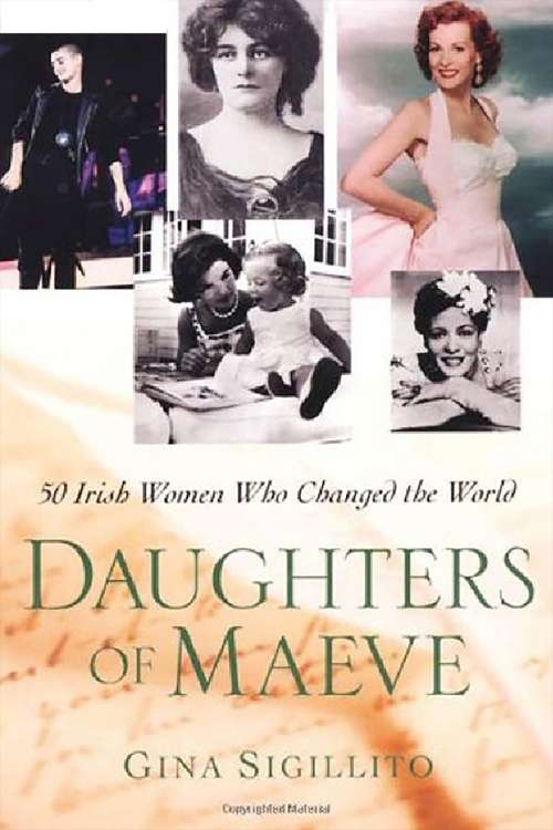 Book cover of The Daughters Of Maeve: 50 Irish Women Who Changed World