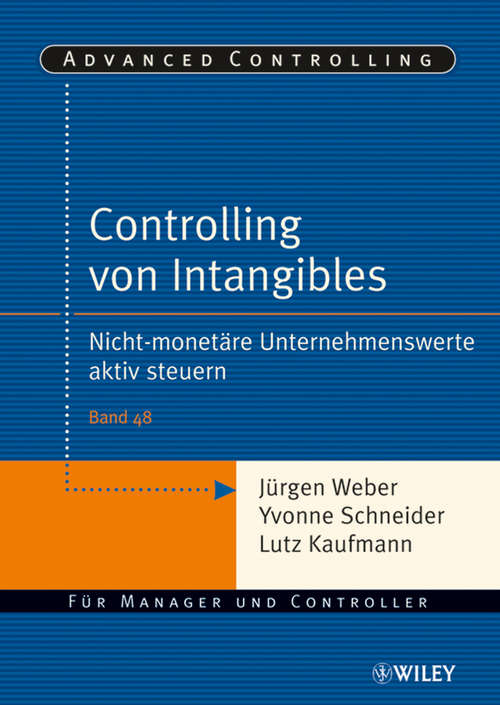 Book cover of Controlling von Intangibles: Nicht-monetäre Unternehmenswerte aktiv steuern (Advanced Controlling)