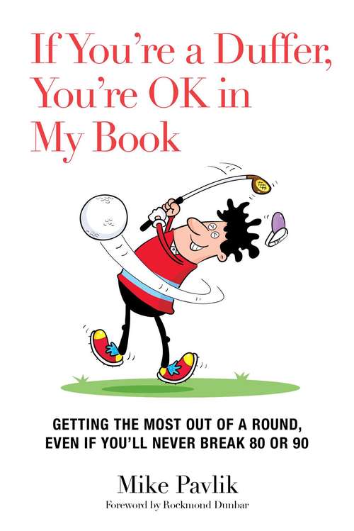 Book cover of If You're a Duffer You're OK in My Book: Getting the Most Out of a Round, Even If You'll Never Break 80 or 90