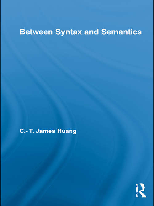 Between Syntax and Semantics (Routledge Leading Linguists)