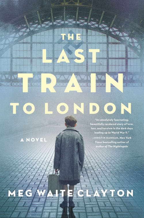 Book cover of The Last Train to London: A Novel