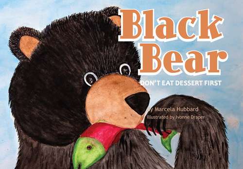 Book cover of Black Bear: Don't Eat Dessert First