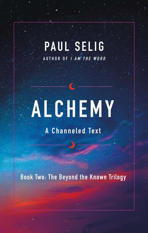 Book cover of Alchemy: A Channeled Text (The Beyond the Known Trilogy #2)