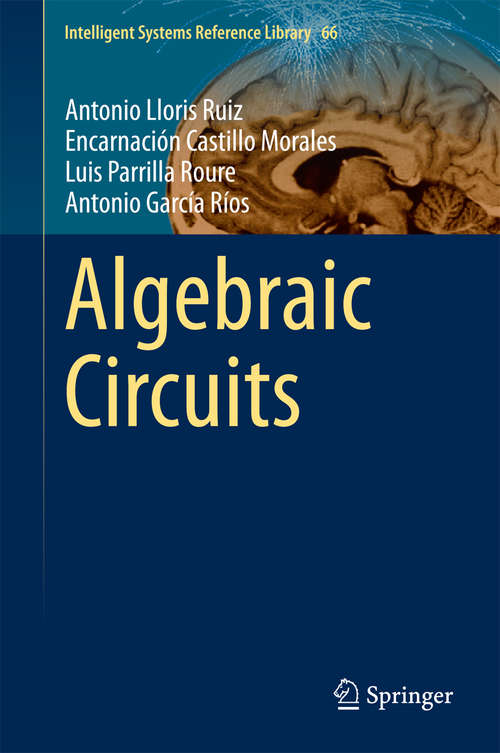 Algebraic Circuits (Intelligent Systems Reference Library #66)
